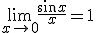 \lim_{x\to 0}{\frac{\sin{x}}{x}}=1