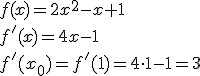 f(x)=2x^2-x+1\\f'(x)=4x-1\\f'(x_0)=f'(1)=4\cdot{}1-1=3