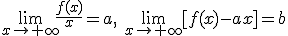 \lim_{x\to +\infty}{\frac{f(x)}{x}}=a, \ \lim_{x\to +\infty}{[f(x)-ax]}=b