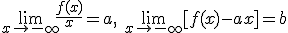 \lim_{x\to -\infty}{\frac{f(x)}{x}}=a, \ \lim_{x\to -\infty}{[f(x)-ax]}=b