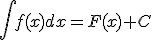 \int f(x)dx=F(x)+C