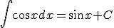 \int{\cos{x}dx=\sin{x}+C}
