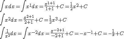 \int{xdx}=\int{x^1dx}=\frac{x^{1+1}}{1+1}+C=\frac{1}{2}x^2+C\\\int{x^2dx}=\frac{x^{2+1}}{2+1}+C=\frac{1}{3}x^3+C\\{\int{\frac{1}{x^2}dx}=\int{x^{-2}dx}=\frac{x^{-2+1}}{-2+1}+C=-x^{-1}+C=-\frac{1}{x}+C}