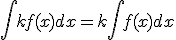 \int{kf(x)dx}=k\int{f(x)dx}