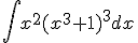 \int{x^2(x^3+1)^3dx