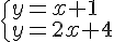 \begin{cases}y=x+1\\y=2x+4\end{cases}