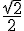 \frac{\sqrt{2}}{2}