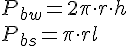 P_{bw}=2\pi\cdot r\cdot h\\ P_{bs}=\pi\cdot rl