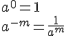 a^0=1\\a^{-m}=\frac{1}{a^m}