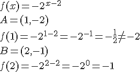 f(x)=-2^{x-2}\\ A=(1,-2)\\f(1)=-2^{1-2}=-2^{-1}=-\frac{1}{2}\neq -2\\B=(2,-1)\\f(2)=-2^{2-2}=-2^0=-1