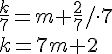 \frac{k}{7}=m+\frac{2}{7}/\cdot 7\\ k=7m+2