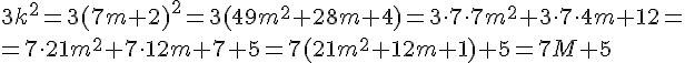3k^2=3(7m+2)^2=3(49m^2+28m+4)=3\cdot 7\cdot 7m^2+3\cdot7\cdot 4m+12=\\=7\cdot 21m^2+7\cdot 12 m+7+5=7(21m^2+12m+1)+5=7M+5