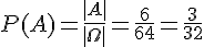 P(A)=\frac{|A|}{|\Omega|}=\frac{6}{64}=\frac{3}{32}