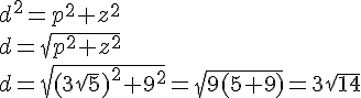 d^2=p^2+z^2\\d=\sqrt{p^2+z^2}\\d=\sqrt{(3\sqrt{5})^2+9^2}=\sqrt{9(5+9)}=3\sqrt{14}