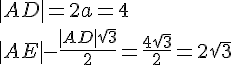 |AD|=2a=4\\|AE|-\frac{|AD|\sqrt{3}}{2}=\frac{4\sqrt{3}}{2}=2\sqrt{3}