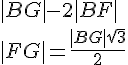 |BG|-2|BF|\\
|FG|=\frac{|BG|\sqrt{3}}{2}