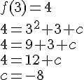 f(3)=4\\4=3^2+3+c\\4=9+3+c\\4=12+c\\c=-8