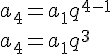 a_4=a_1q^{4-1}\\a_4=a_1q^3