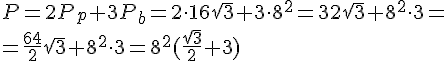 P=2P_p+3P_b=2\cdot 16\sqrt{3}+3\cdot 8^2=32\sqrt{3}+8^2\cdot3=\\=\frac{64}{2}\sqrt{3}+8^2\cdot3=8^2(\frac{\sqrt{3}}{2}+3)