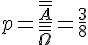 p=\frac{\overline{\overline{A}}}{\overline{\overline{\Omega}}}=\frac{3}{8}