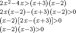 2x^2-4x>(x+3)(x-2)\\2x(x-2)-(x+3)(x-2)>0\\(x-2)[2x-(x+3)]>0\\(x-2)(x-3)>0