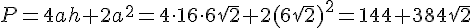 P=4ah+2a^2=4\cdot 16\cdot 6\sqrt{2}+2(6\sqrt{2})^2=144+384\sqrt{2}