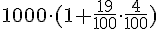 1000\cdot (1+\frac{19}{100}\cdot \frac{4}{100})