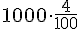 1000\cdot \frac{4}{100}