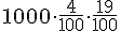 1000\cdot \frac{4}{100}\cdot \frac{19}{100}