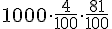 1000\cdot \frac{4}{100}\cdot \frac{81}{100}