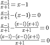 \frac{x-1}{x+1}=x-1\\ \frac{x-1}{x+1}-(x-1)=0 \\ \frac{x-1}{x+1}- \frac{(x-1)(x+1)}{x+1}=0\\ \frac{(x-1)-(x-1)(x+1)}{x+1}=0