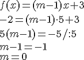 f(x)=(m-1)x+3\\ -2=(m-1)\cdot 5 +3\\5(m-1)=-5/:5\\m-1=-1\\m=0
