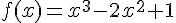 f(x)=x^3-2x^2+1