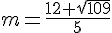 m=\frac{12+\sqrt{109}}{5}