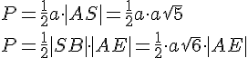 P=\frac{1}{2}a\cdot |AS|=\frac{1}{2}a\cdot a\sqrt{5}\\P=\frac{1}{2}|SB|\cdot |AE|=\frac{1}{2}\cdot a\sqrt{6}\cdot |AE|