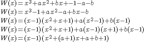W(x)=x^3+ax^2+bx+-1-a-b\\W(x)=x^3-1+ax^2-a+bx-b\\W(x)=(x-1)(x^2+x+1)+a(x^2-1)+b(x-1)\\W(x)=(x-1)(x^2+x+1)+a(x-1)(x+1)+b(x-1)\\W(x)=(x-1)(x^2+(a+1)x+a+b+1)