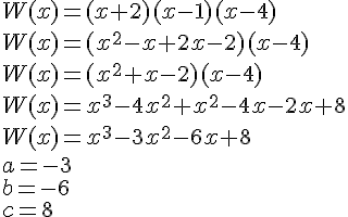 W(x)=(x+2)(x-1)(x-4)\\W(x)=(x^2-x+2x-2)(x-4)\\W(x)=(x^2+x-2)(x-4)\\W(x)=x^3-4x^2+x^2-4x-2x+8\\W(x)=x^3-3x^2-6x+8\\a=-3\\b=-6\\c=8