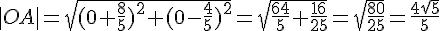|OA|=\sqrt{(0+\frac{8}{5})^2+(0-\frac{4}{5})^2}=\sqrt{\frac{64}{5}+\frac{16}{25}}=\sqrt{\frac{80}{25}}=\frac{4\sqrt{5}}{5}