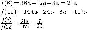 f(6)=36a-12a-3a=21a\\f(12)=144a-24a-3a=117a\\\frac{f(6)}{f(12)}=\frac{21a}{117a}=\frac{7}{39}
