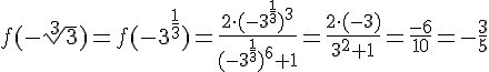 f(-\sqrt[3]{3})=f(-3^{\frac{1}{3}})=\frac{2\cdot (-3^{\frac{1}{3}})^3}{(-3^{\frac{1}{3}})^6+1}=\frac{2 \cdot (-3)}{3^2+1}=\frac{-6}{10}=-\frac{3}{5}