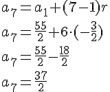 a_7=a_1+(7-1)r \\ a_7=\frac{55}{2}+6\cdot (-\frac{3}{2}) \\ a_7=\frac{55}{2}-\frac{18}{2} \\ a_7=\frac{37}{2}