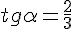 tg{\alpha}=\frac{2}{3}