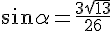 sin{\alpha}=\frac{3\sqrt{13}}{26}