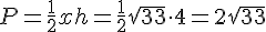 P=\frac{1}{2}xh=\frac{1}{2}\sqrt{33}\cdot 4=2\sqrt{33}