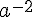 a^{-2}