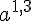 a^{1,3}
