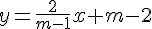 y=\frac{2}{m-1}x+m-2