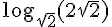 \log_{\sqrt{2}}{(2\sqrt{2})}