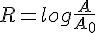 R=log\frac{A}{A_0}