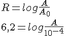 R=log\frac{A}{A_0}\\ 6,2 = log\frac{A}{10^{-4}}